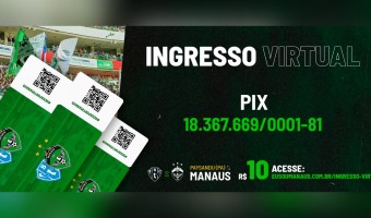 Manaus FC lança ingresso virtual a decisão deste domingo